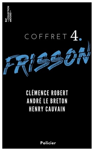 Coffret Frisson n°4 - Clémence Robert, André le Breton, Henry Cauvain. 3 textes issus des collections de la BnF
