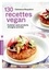 130 recettes vegan. Cuisiner sans produits d'origine animale pour concilier santé, équilibre et éthique