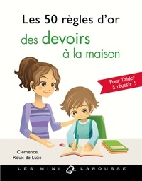 Clémence Roux de Luze - Les 50 règles d'or des devoirs à la maison.