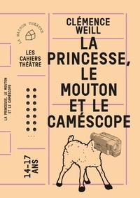 Clémence Weill - La princesse, le mouton et le caméscope.