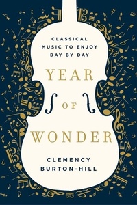 Clemency Burton-Hill - Year of Wonder - Classical Music to Enjoy Day by Day.