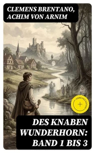 Des Knaben Wunderhorn: Band 1 bis 3