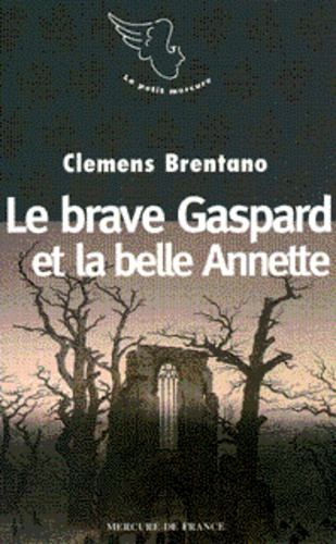 Clemens Brentano - La traversée du romantisme  : Le brave Gaspard et la belle Annette.