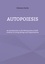 Autopoiesis. An Introduction to the Mechanisms of Self-creation in Living Beings and Organizations