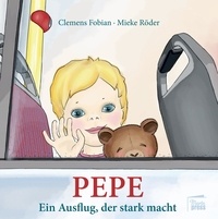 Clemens Fobian et Mieke Röder - Pepe - Ein Ausflug, der stark macht.