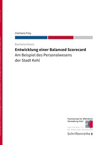 Clemens Frey et Hochschule für öffentliche Ver Kehl - Entwicklung einer Balanced Scorecard - Am Beispiel des Personalwesens der Stadt Kehl.