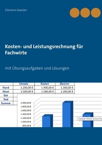 Clemens Kaesler - Kosten- und Leistungsrechnung für Fachwirte - mit Übungsaufgaben und Lösungen.