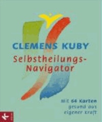Clemens Kuby - Selbstheilungs-Navigator - Mit 64 Karten gesund aus eigener Kraft.
