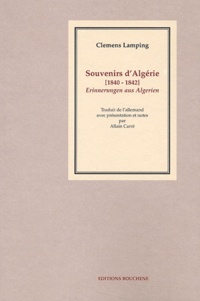 Clemens Lamping - Souvenirs D'Algerie 1840-1842 : Erinnerungen Aus Algerien.