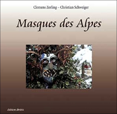 Clemens Zerling et Christian Schweiger - Masques des Alpes.