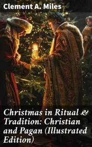 Christmas in Ritual &amp; Tradition: Christian and Pagan (Illustrated Edition)