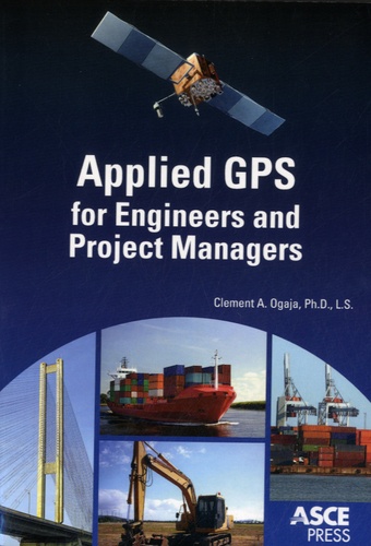 Clément A. Ogaja - Applied GPS for Engineers and Project Managers.