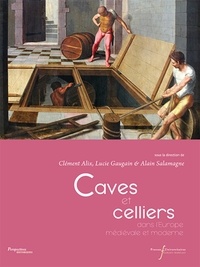 Téléchargement de livres gratuits Caves et celliers dans l'Europe médiévale et moderne  par Clément Alix, Lucie Gaugain, Alain Salamagne in French