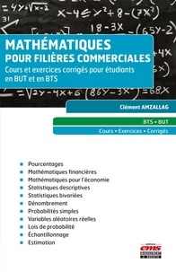 Clément Amzallag - Mathématiques pour filières commerciales - Cours et exercices corrigés pour étudiants en BUT et en BTS.