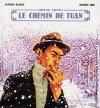 Clément Baloup et Mathieu Jiro - Chinh Tri Tome 1 : Le chemin de Tuan.