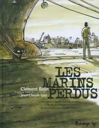 Clément Belin et Jean-Claude Izzo - Les marins perdus.
