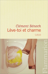 Clément Bénech - Lève-toi et charme.
