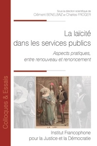 Clément Benelbaz et Charles Froger - La laïcité dans les services publics - Aspects pratiques, entre renouveau et renoncement.