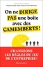 Clément Berardi et Julien Eymeri - On ne dirige pas une boîte avec des camemberts ! - Manifeste pour l'entreprise du futur.