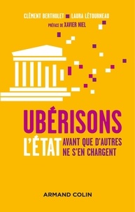 Clément Bertholet et Laura Létourneau - Ubérisons l'Etat... - Avant que d'autres ne s'en chargent.