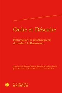 Clément Beuvier et Charlotte Fuchs - Ordre et désordre - Perturbations et rétablissements de l'ordre à la Renaissance.