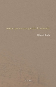 Clément Bondu - nous qui avions perdu le monde.