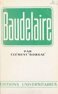 Clément Borgal et Pierre de Boisdeffre - Baudelaire.