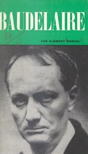 Clément Borgal et Dominique de Roux - Charles Baudelaire.