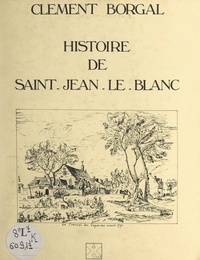 Clément Borgal - Histoire de Saint-Jean-le-Blanc.
