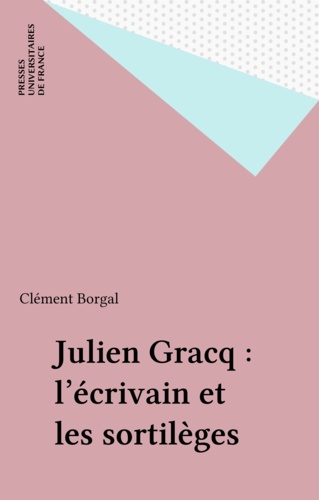 Julien Gracq, l'écrivain et les sortilèges