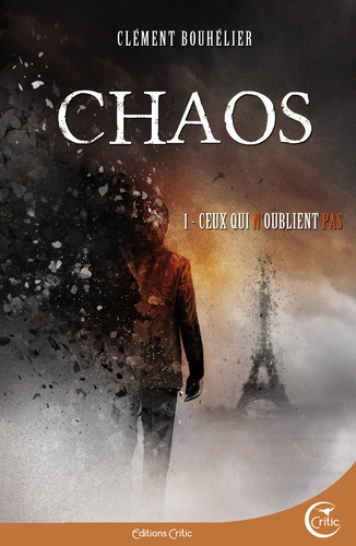 Clément Bouhélier - Chaos Tome 1 : Ceux qui n'oublient pas.