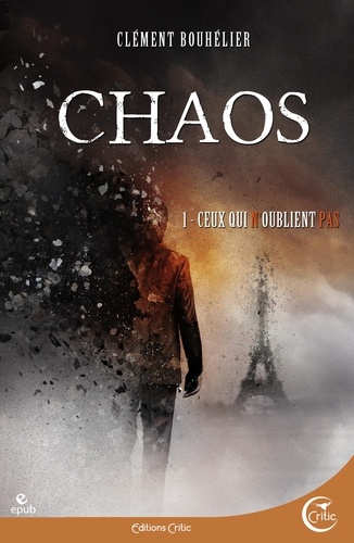 Clément Bouhélier - Chaos Tome 1 : Ceux qui n'oublient pas.