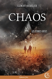 Clément Bouhélier - Chaos Tome 2 : Les terres grises.