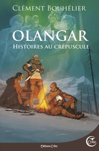 Clément Bouhélier - Olangar  : Histoires au crépuscule.