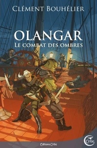 Clément Bouhélier - Olangar Tome 3 : Le Combat des Ombres.