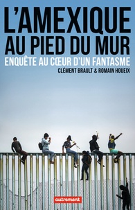 Téléchargement gratuit de livres e-pdf L'Amexique au pied du mur  - Enquête au coeur d'un fantasme 9782746752580 in French FB2 par Clément Brault, Romain Houeix