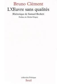 L'Oeuvre Sans Qualites. Rhetorique De Samuel Beckett