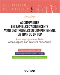 Accompagner les familles d'adolescents ayant des troubles du comportement, un TDAH ou un TOP