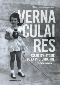 Clément Chéroux - Vernaculaires - Essais d'histoire de la photographie.