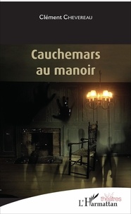 Clément Chevereau - Cauchemars au manoir.