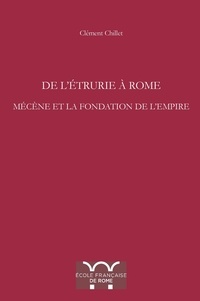 Clément Chillet - De l'Etrurie à Rome - Mécène et la fondation de l'Empire.