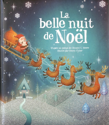 Clement Clarke Moore - La belle nuit de Noël.