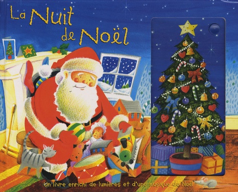 Clement Clarke Moore et Stephen Holmes - La Nuit de Noël - Un livre enrichi de lumières et d'une musique de Noël.