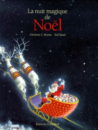 Clement Clarke Moore et Ted Rand - La Nuit Magique De Noel.