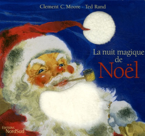 Clement Clarke Moore et Ted Rand - La nuit magique de Noël.