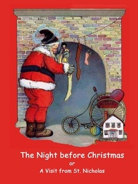 Clement Clarke Moore - The Night before Christmas - or A Visit from St. Nicholas.