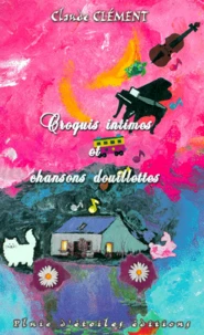 Croquis Intimes Et Chansons Douillettes