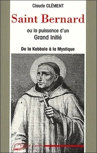 Saint Bernard ou la puissance d'un grand initié