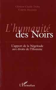 Clément Claude Trobo et Colette Maximin - L'humanité des noirs - L'apport de la Négritude aux droits de l'Homme.