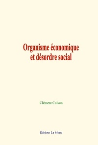 Clément Colson - Organisme économique et désordre social.